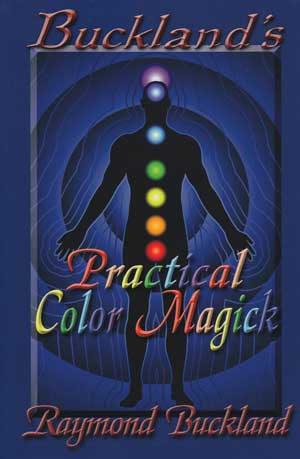 Buckland`s Practical Color Magick by Raymond Buckland