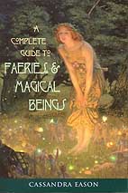Complete guide to Faeries and Magical Beings by Cassandra Ea