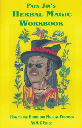 Papa Jim`s Herbal Magic Workbook by Papa Jim - Click Image to Close