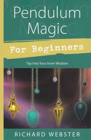 Pendulum Magic for Beginners by Richard Webster - Click Image to Close