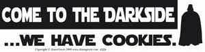 Come to the Darkside We Have Cookies bumper sticker