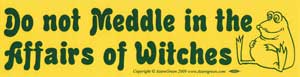 Do Not Meddle in the Affairs of Witches bumper sticker