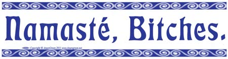 Namaste, Bitches bumper sticker - Click Image to Close