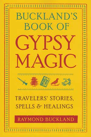 Buckland`s Book of Gypsy Magic by Raymond Buckland - Click Image to Close