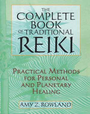 Complete Book of Traditional Reiki by Amy Rowland - Click Image to Close