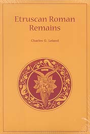 Etruscan Roman Remains by Charles Leland