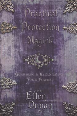 Practical Protection Magick by Ellen Dugan - Click Image to Close