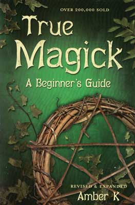 True Magick, Beginner`s Guide by Amber K - Click Image to Close