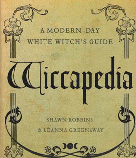 Wiccapedia, Modern-Day White Witch`s Guide by Robbins & Greenaway