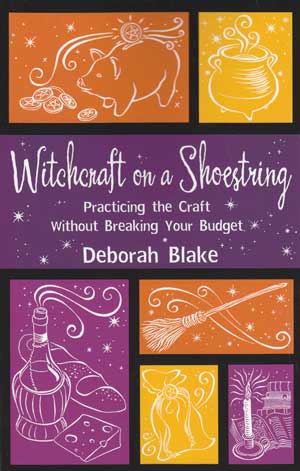 Witchcraft on a Shoestring by Deborah Blake - Click Image to Close
