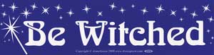 Be Witched bumper sticker - Click Image to Close