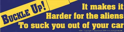 Buckle Up! It Makes it Harder for the Aliens... bumper sticker - Click Image to Close
