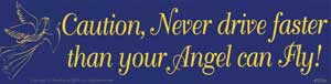 Caution, Never Drive Faster Than Your Angel Can Fly bumper sticker - Click Image to Close