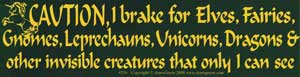 Caution! I brake for Elves... bumper sticker - Click Image to Close
