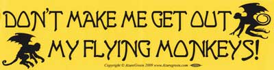 Don`t Make Me Get Out My Flying Monkeys bumper sticker