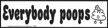 Everybody Poops bumper sticker - Click Image to Close