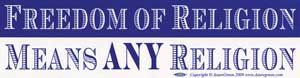 Freedom of Religion Means Any Religion bumper sticker - Click Image to Close
