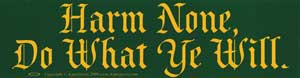 Harm None, Do What Ye Will bumper sticker