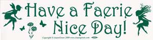 Have a Faerie Nice Day! bumper sticker - Click Image to Close