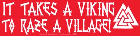 It Takes a Viking to Raze a Village bumper sticker - Click Image to Close