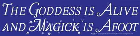 The Goddess Is Alive And Magic Is Afoot bumper sticker - Click Image to Close