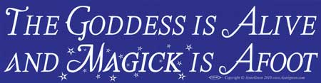 The Goddess Is Alive And Magic Is Afoot bumper sticker