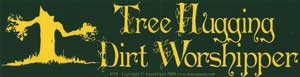 Tree Hugging Dirt Worshipper bumper sticker - Click Image to Close