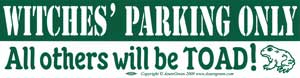 Witches` Parking Only All others will be Toad bumper sticker - Click Image to Close